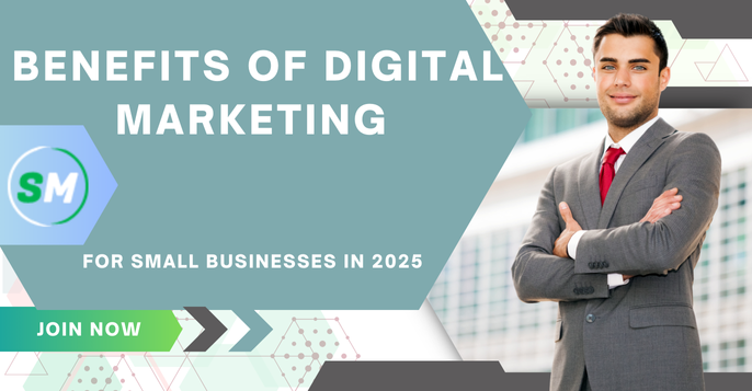 Benefits of Digital Marketing for Small Businesses in 2025